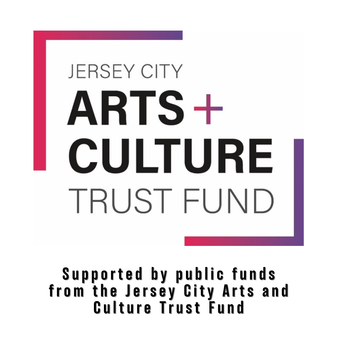 Supported by public funds from the Jersey City Arts and Culture Trust Fund